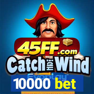 10000 bet